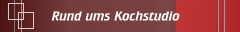 Rund ums Kochstudio